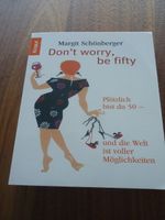 Margrith Schönberger   Dont`t worry, be fifty